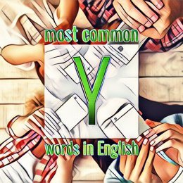 List of frequently used English words starting with the letter Y